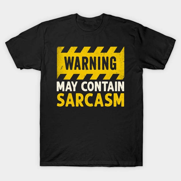 WARNING May Contain Sarcasm T-Shirt by HayesHanna3bE2e